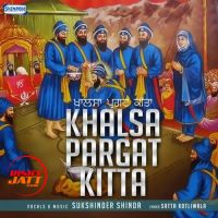 Khalsa Pargat Kitta Sukshinder Shinda Mp3 Song Download