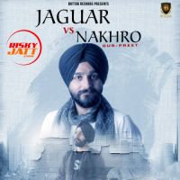 Jaguar vs. Nakhro Gurpreet Mp3 Song Download