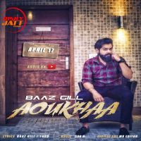 Aoukha Baaz Gill Mp3 Song Download