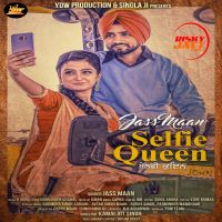 Selfie Queen Jass Maan Mp3 Song Download