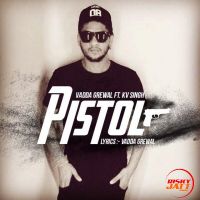 Pistol Vadda Grewal Mp3 Song Download