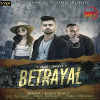 Betrayal Jaggy Singh Mp3 Song Download