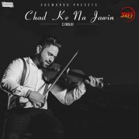 Chad Ke Na Jawin Cj Malhi Mp3 Song Download