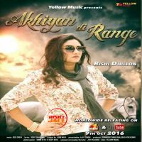 Akhiyan Di Range Rishi Dhillon Mp3 Song Download