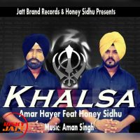 Khalsa Honey Sidhu, Amar Hayer Mp3 Song Download