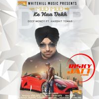 Mud Mud Ke Naa Dekh Deep Money Mp3 Song Download