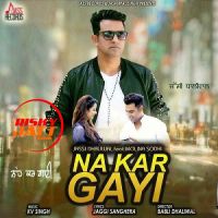 Na Kar Gayi Jassi Dhaliwal Mp3 Song Download