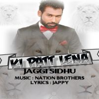 Ki Patt Lena Jaggi Sidhu Mp3 Song Download