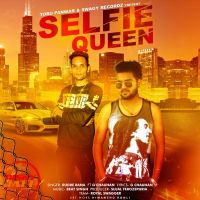 Selfie Queen Rudre Rana, G Chauhan Mp3 Song Download