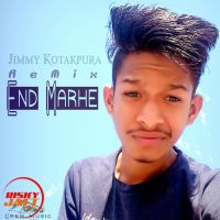 End Marhe (Remix) Jimmy Kotakpura Crew Music Mp3 Song Download