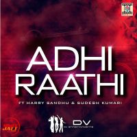 Adhi Raathi Harry Sandhu, Sudesh Kumari Mp3 Song Download