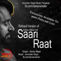 Saari Raat Ft. Babbu Maan Babbu Maan,  Arwinder Singh Mp3 Song Download