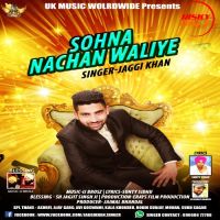 Sohna Nachan Waliye Jaggi Khan Mp3 Song Download