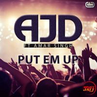 Put Em Up Amar Singh ,  AJD Mp3 Song Download