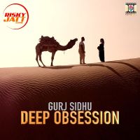 Deep Obsession Gurj Sidhu Mp3 Song Download