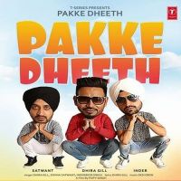 Pakke Dheeth Dhira Gill, Inderbir Sidhu, Sohna Satwant Mp3 Song Download