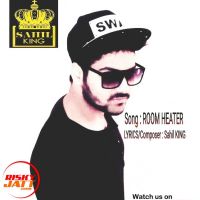 Room Heater SAHIL KING And Ishaq Singh Mp3 Song Download