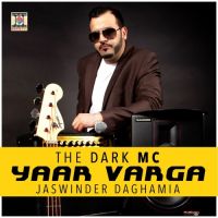 Yaar Varga Jaswinder Daghamia, The Dark MC Mp3 Song Download