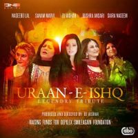 Uraan E Ishq (Legendry Tribute) DJ Aishah, Naseebo Lal, Bushra Ansari, Sanam Marvi, Saira Naseem Mp3 Song Download