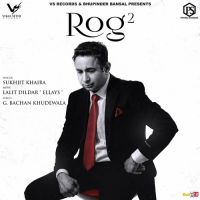 Rog 2 Sukhjit Khaira Mp3 Song Download