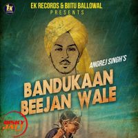 Bandukaan Beejan Wale Angrej Singh Mp3 Song Download