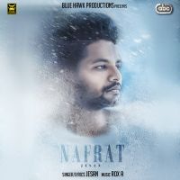 Nafrat ROX A, Jesan Mp3 Song Download