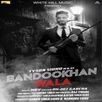 Bandookhan Wala Tyson Sidhu Mp3 Song Download