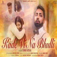 Kade Vi Na Bhulli Sanj Gosal Mp3 Song Download