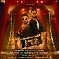 Shagna De Geet Deep Minhas, Parry Hundal Mp3 Song Download