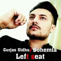 Left seat Bohemia, Gurjas Sidhu Mp3 Song Download