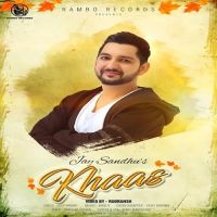 Khaas Jay Sandhu Mp3 Song Download