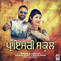 Primary School Bikkar Bains, Naina Khan Mp3 Song Download