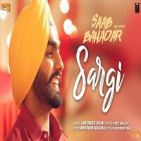 Sargi (Saab Bahadar) Ammy Virk Mp3 Song Download