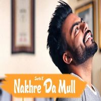 Nakhre Da Mull Sarthi K Mp3 Song Download