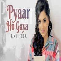 Pyaar Ho Gaya Raj Heer Mp3 Song Download