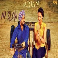 Ni Slow (Arjan) Preet Harpal Mp3 Song Download