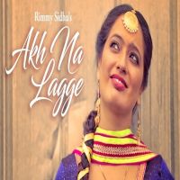 Akh Na Lagge Rimmy Sidhu Mp3 Song Download