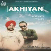 Akhiyan Laiyo Na Inderjeet Mp3 Song Download