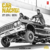 Car Nachdi Bohemia, Gippy Grewal Mp3 Song Download