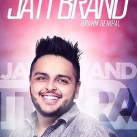 Jatt Brand Brahm Benipal Mp3 Song Download