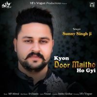 Kyon Door Maitho Ho Gyi Sunny Singh Ji Mp3 Song Download