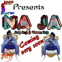 Na Ja_aedy Singh_ft. Waseem Raja Aedy Singh,  Ft. Waseem Raja Mp3 Song Download