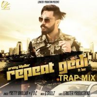 Repeat Gedi TrapMix Pretty Bhullar, LOC Mp3 Song Download