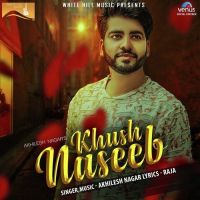 Khush Naseeb Akhilesh Nagar Mp3 Song Download