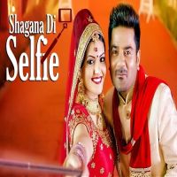 Shagana Di Selfie Ladi Singh Mp3 Song Download