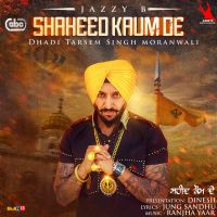 Shaheed Kaum De Jazzy B Mp3 Song Download