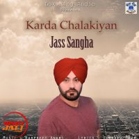 Karda Chalakiyan Jass Sangha Mp3 Song Download