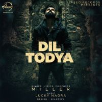 Dil Todya Miller Mp3 Song Download