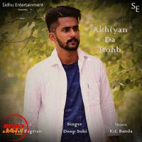 Akhiyan Da Rohb Deep Sohi Mp3 Song Download