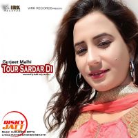 Tour Sardar Di Gurjeet Malhi Mp3 Song Download